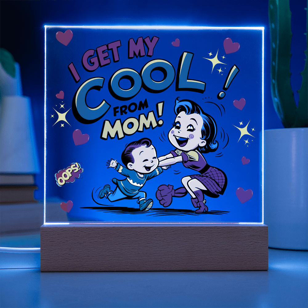 Cool Like Mom Acrylic Sign