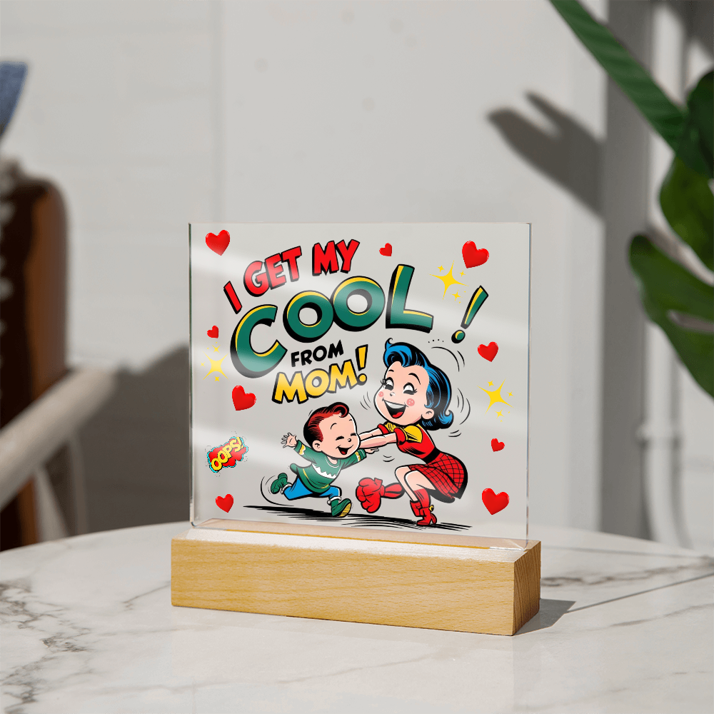 Cool Like Mom Acrylic Sign
