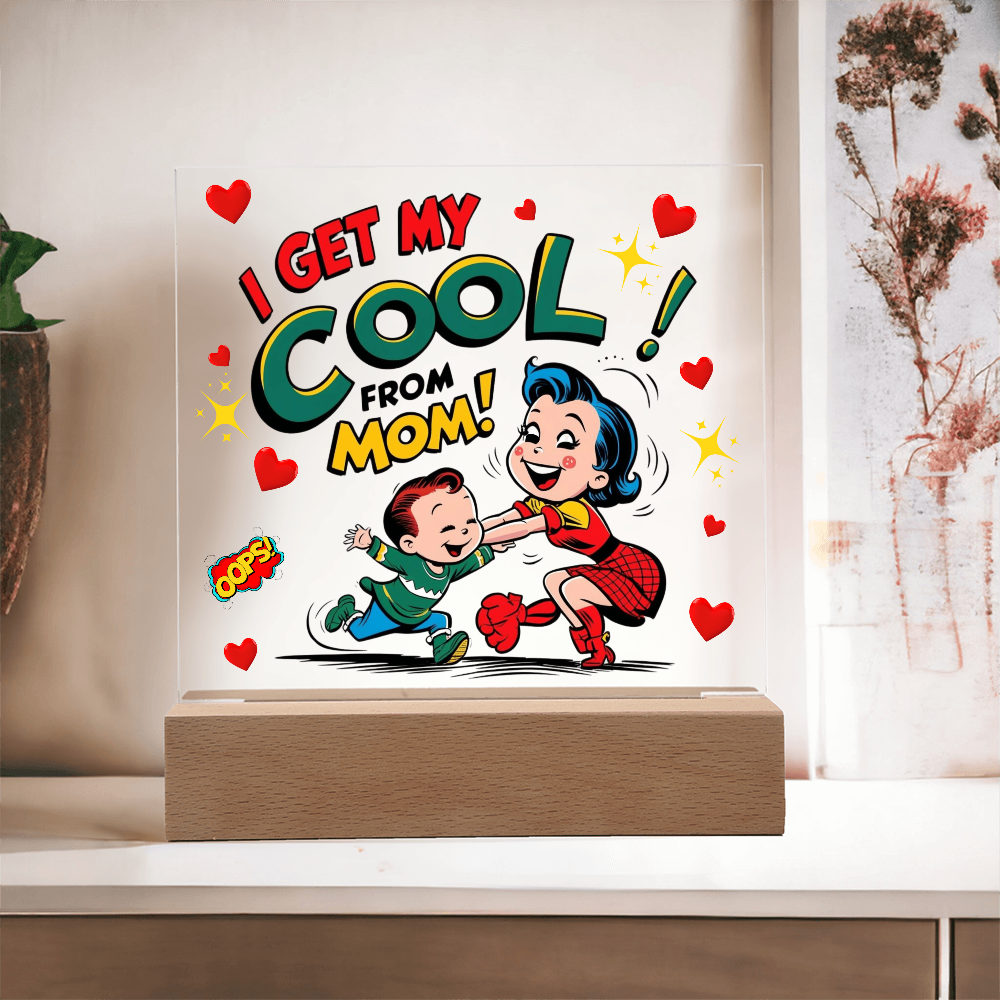 Cool Like Mom Acrylic Sign