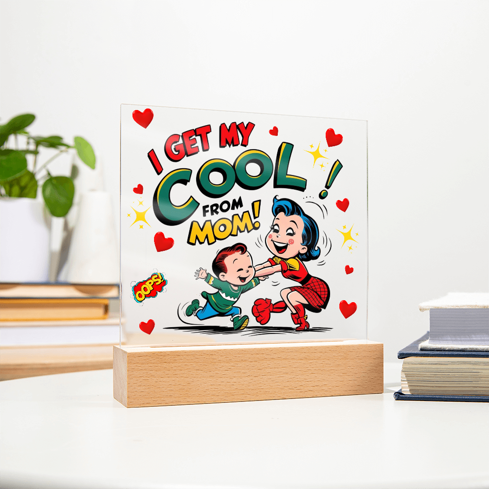 Cool Like Mom Acrylic Sign