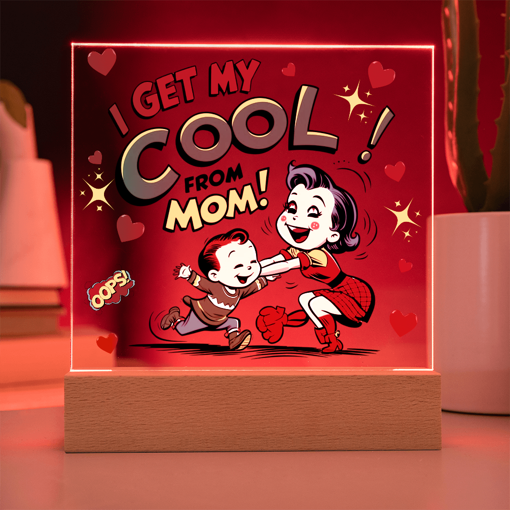 Cool Like Mom Acrylic Sign