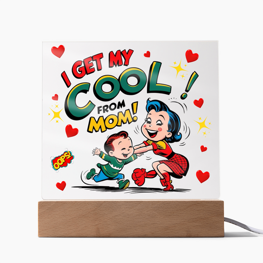 Cool Like Mom Acrylic Sign