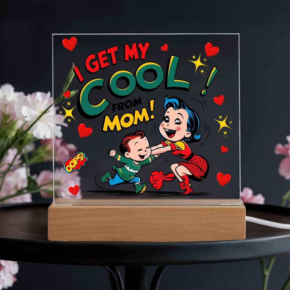 Cool Like Mom Acrylic Sign