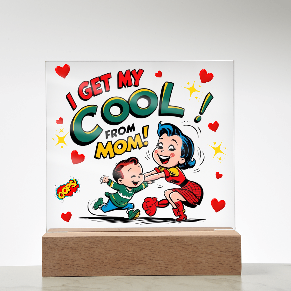 Cool Like Mom Acrylic Sign