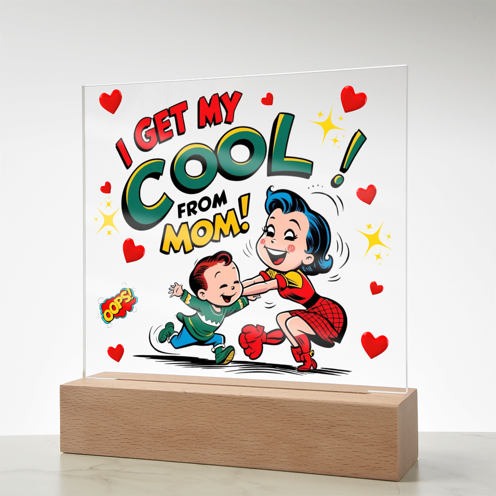 Cool Like Mom Acrylic Sign