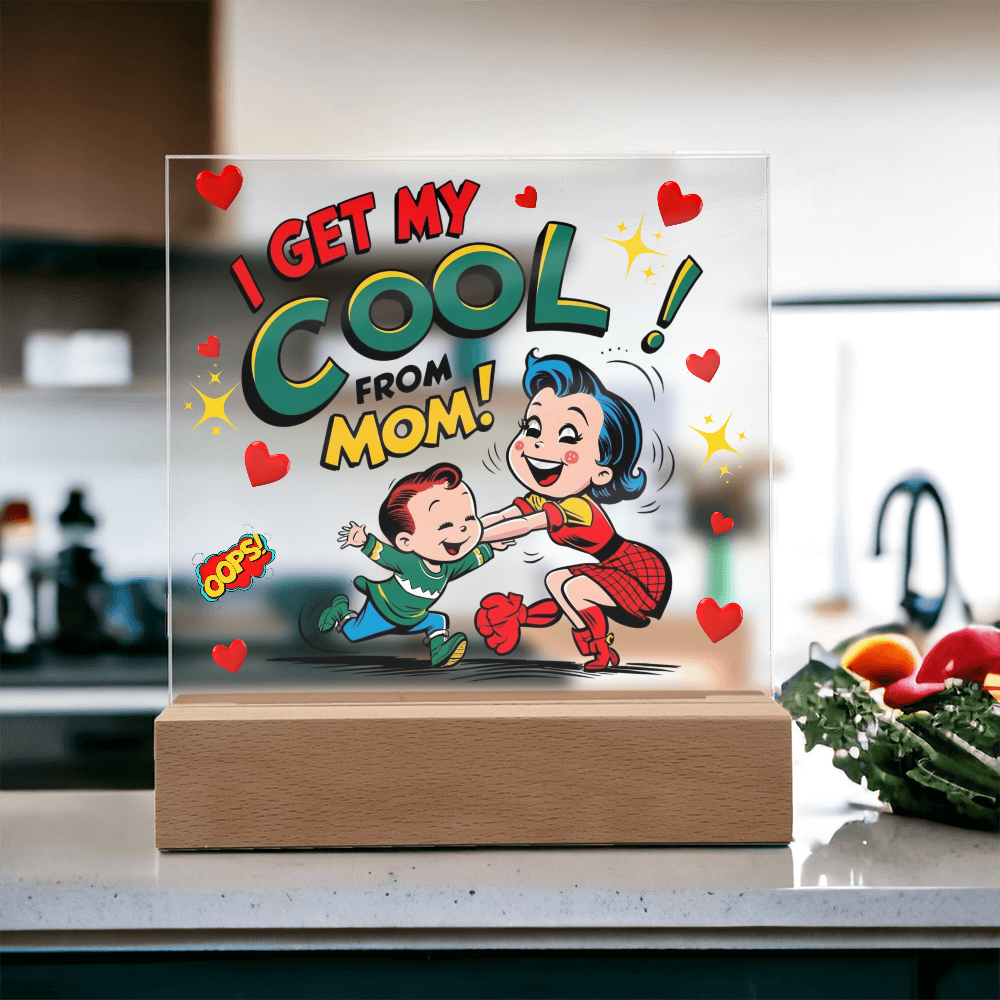 Cool Like Mom Acrylic Sign