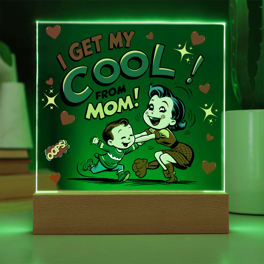 Cool Like Mom Acrylic Sign