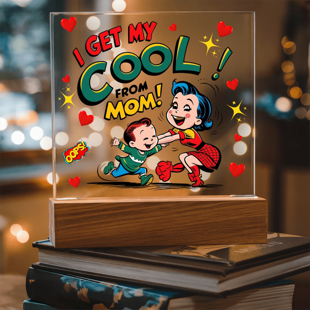 Cool Like Mom Acrylic Sign